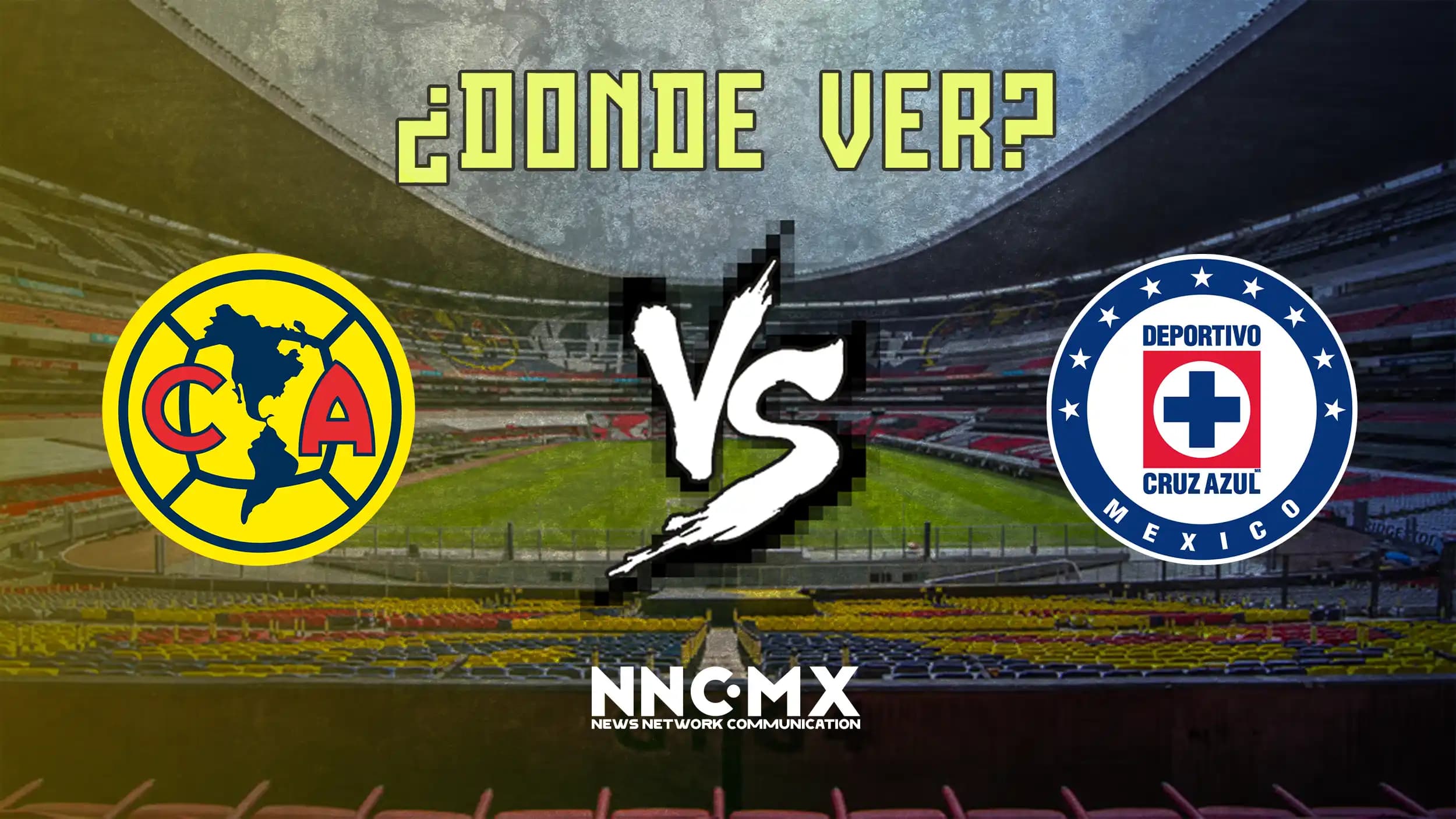 America vs Cruz Azul: Horario, Dónde VER y Alineaciones — Jornada 14 Clausura 2026