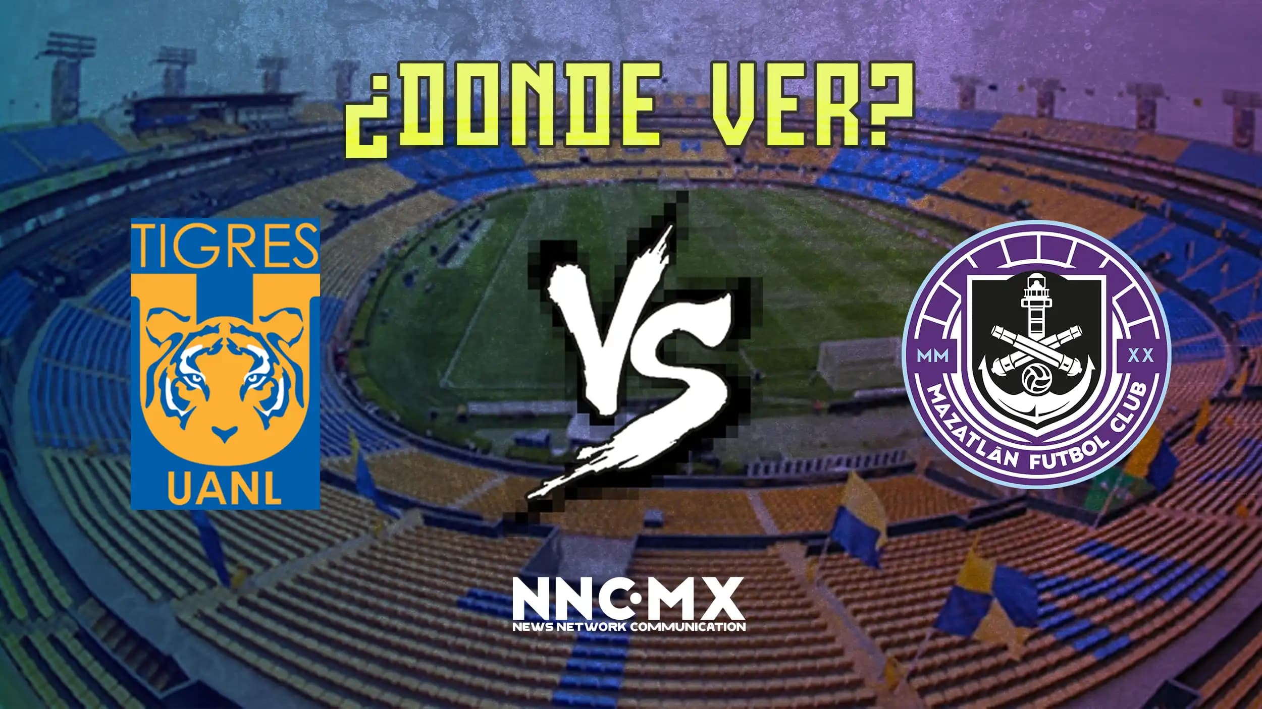 Tigres vs Mazatlan: Horario, Dónde VER y Alineaciones — Jornada 17 Clausura 2026