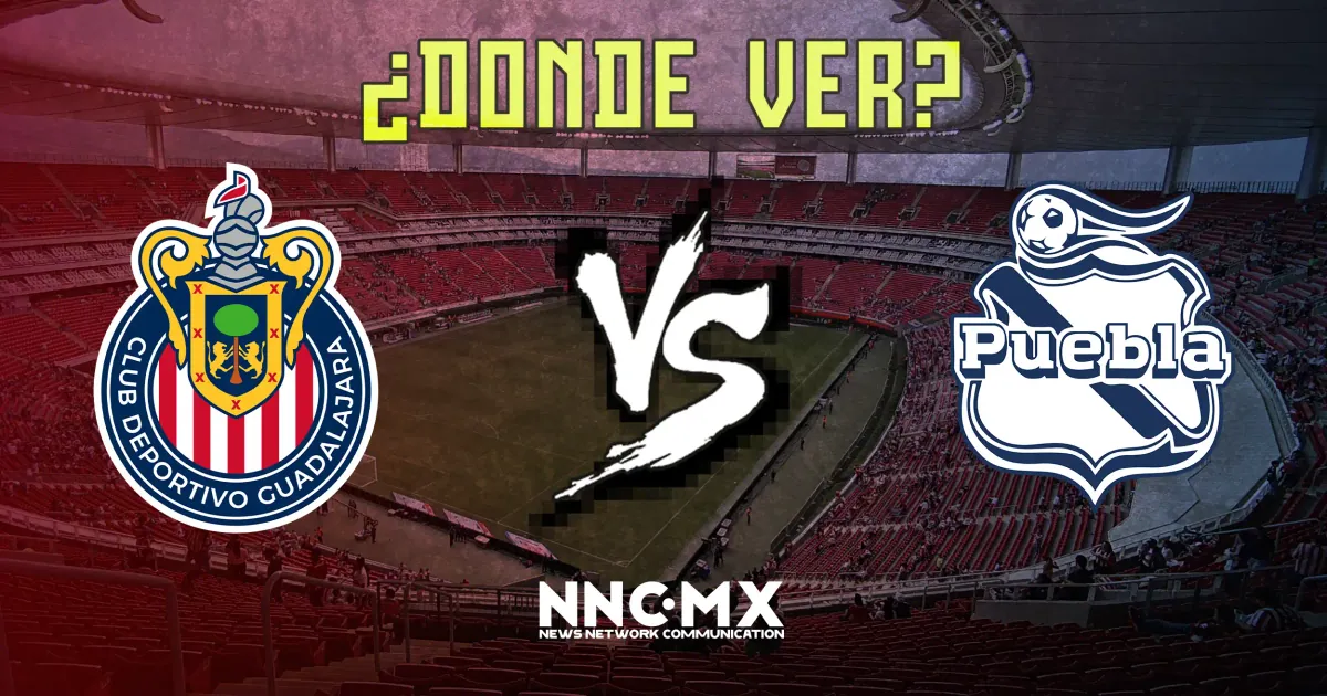 Guadalajara Chivas vs Puebla: Horario, Dónde VER y Alineaciones — Jornada 15 Clausura 2026