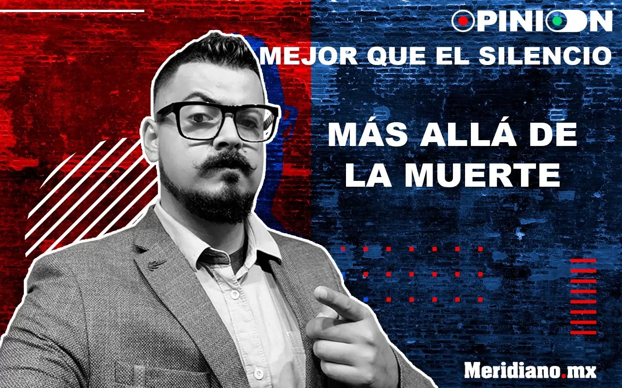MEJOR QUE EL SILENCIO | Más allá de la muerte