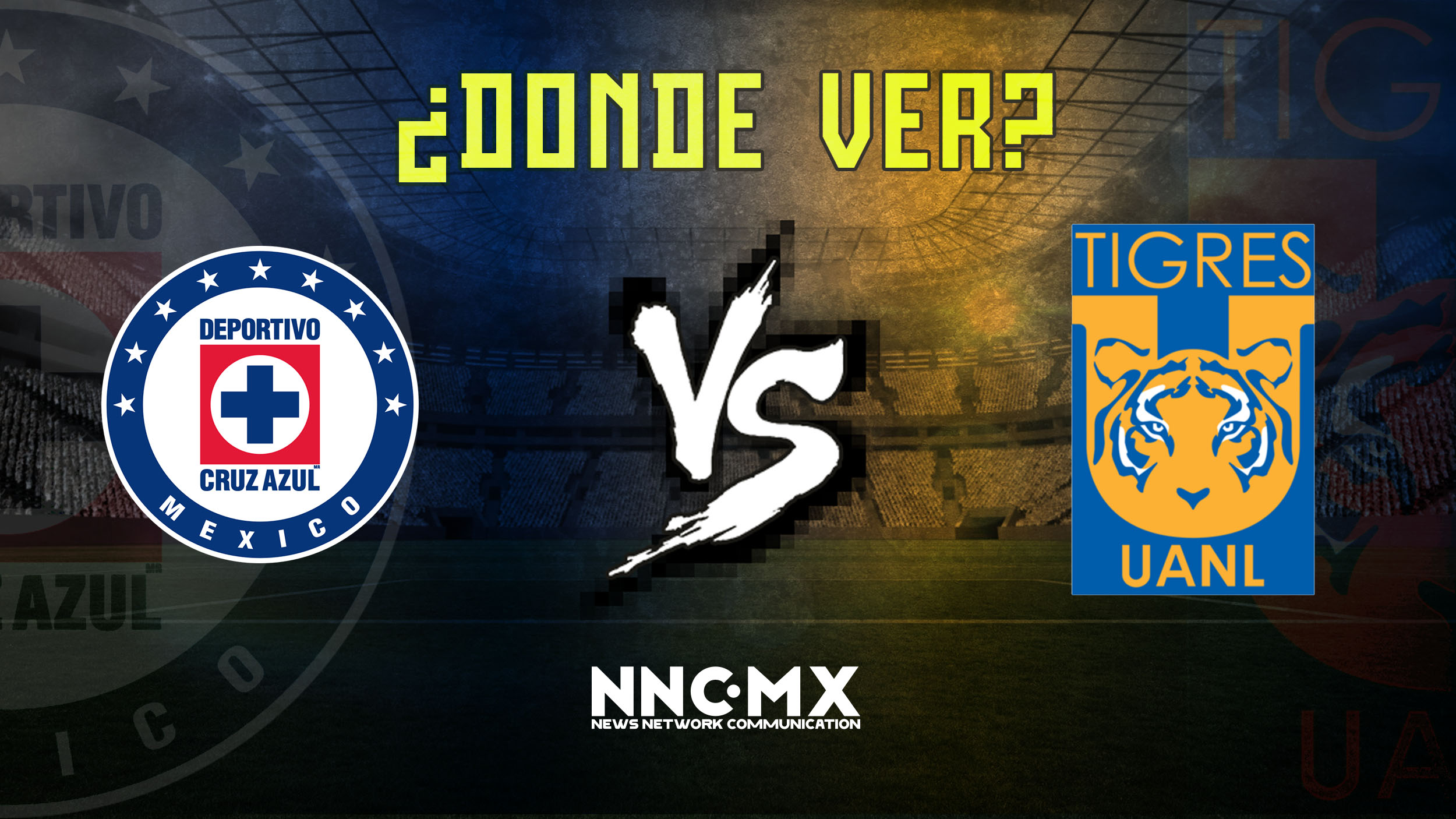 Tigres Vs. Cruz Azul